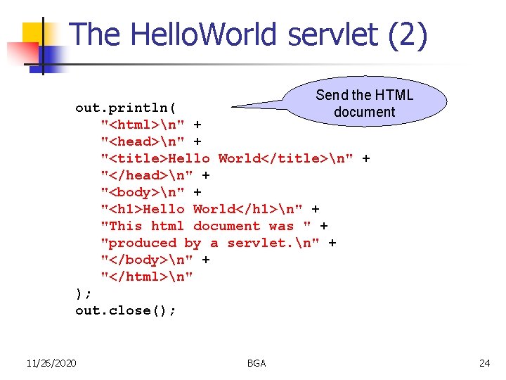 The Hello. World servlet (2) Send the HTML document out. println( "<html>n" + "<head>n"