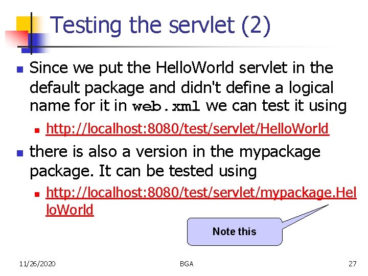 Testing the servlet (2) n Since we put the Hello. World servlet in the