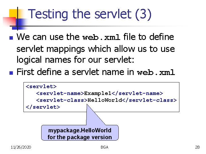 Testing the servlet (3) n n We can use the web. xml file to