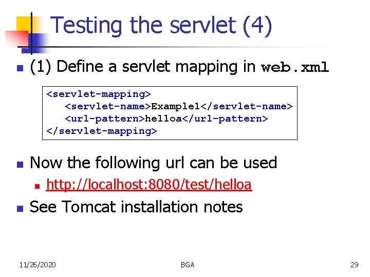 Testing the servlet (4) n (1) Define a servlet mapping in web. xml <servlet-mapping>