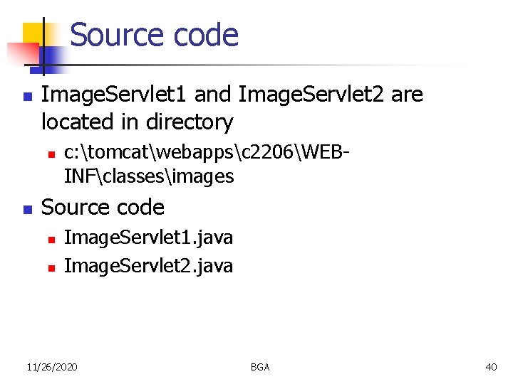 Source code n Image. Servlet 1 and Image. Servlet 2 are located in directory