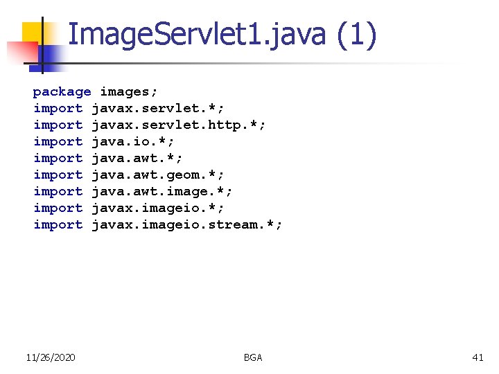 Image. Servlet 1. java (1) package images; import javax. servlet. *; import javax. servlet.