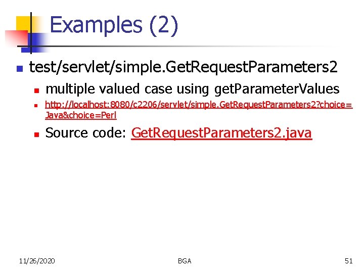 Examples (2) n test/servlet/simple. Get. Request. Parameters 2 n n n multiple valued case