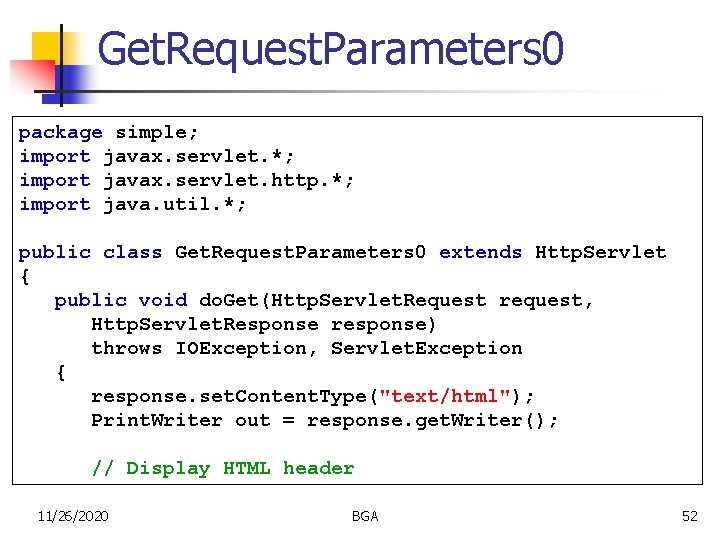Get. Request. Parameters 0 package simple; import javax. servlet. *; import javax. servlet. http.