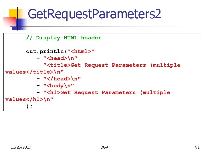 Get. Request. Parameters 2 // Display HTML header out. println("<html>" + "<head>n" + "<title>Get