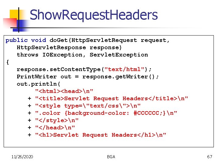 Show. Request. Headers public void do. Get(Http. Servlet. Request request, Http. Servlet. Response response)