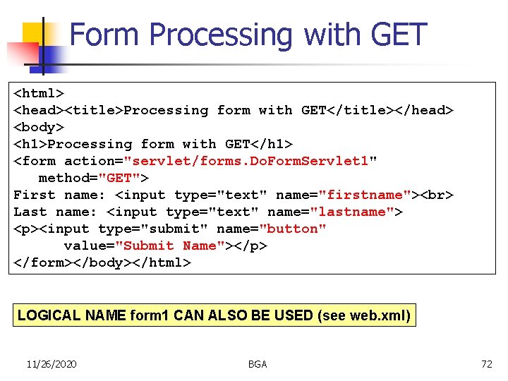 Form Processing with GET <html> <head><title>Processing form with GET</title></head> <body> <h 1>Processing form with