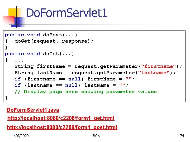 Do. Form. Servlet 1 public void do. Post(. . . ) { do. Get(request,