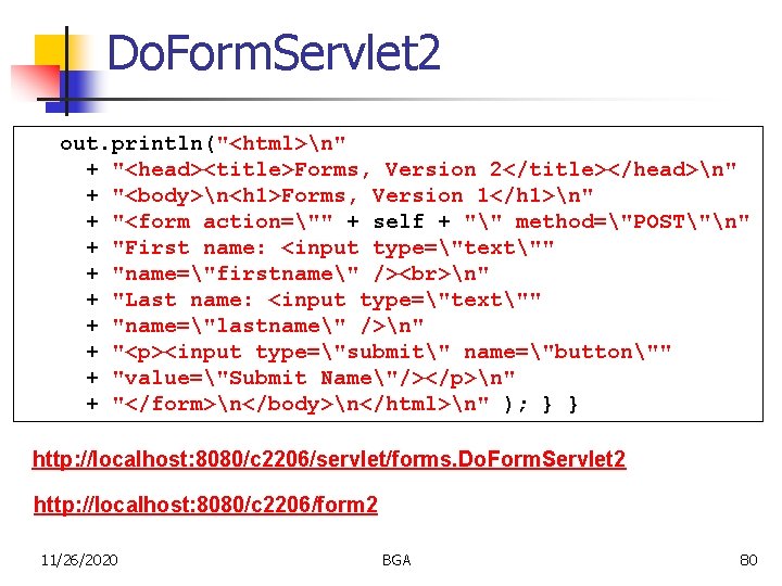Do. Form. Servlet 2 out. println("<html>n" + "<head><title>Forms, Version 2</title></head>n" + "<body>n<h 1>Forms, Version