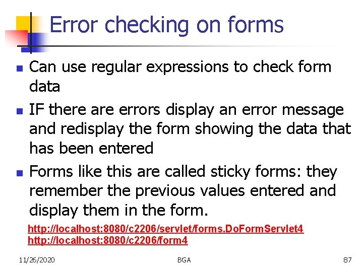 Error checking on forms n n n Can use regular expressions to check form