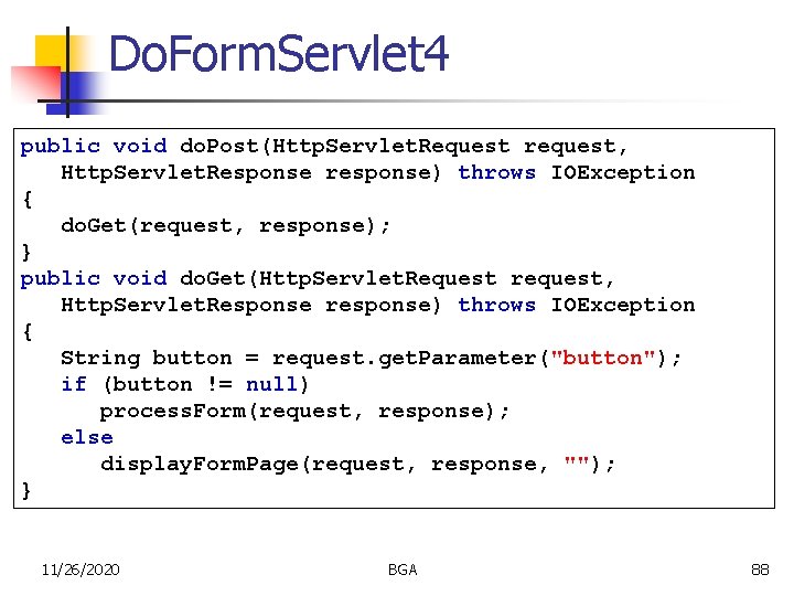 Do. Form. Servlet 4 public void do. Post(Http. Servlet. Request request, Http. Servlet. Response