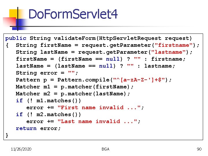 Do. Form. Servlet 4 public String validate. Form(Http. Servlet. Request request) { String first.