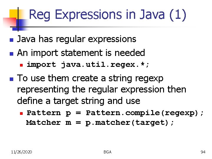 Reg Expressions in Java (1) n n Java has regular expressions An import statement