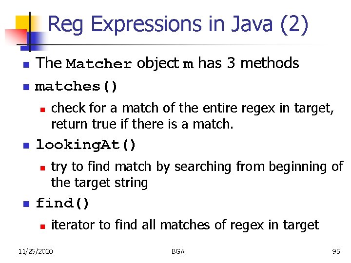 Reg Expressions in Java (2) n n The Matcher object m has 3 methods