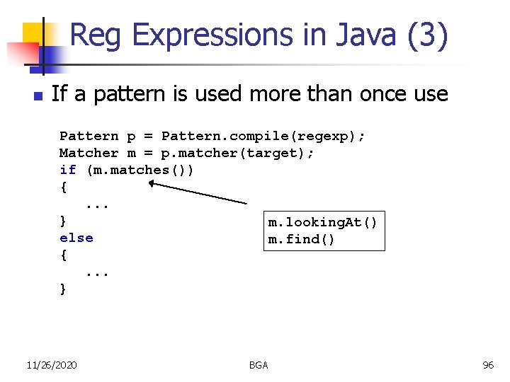 Reg Expressions in Java (3) n If a pattern is used more than once