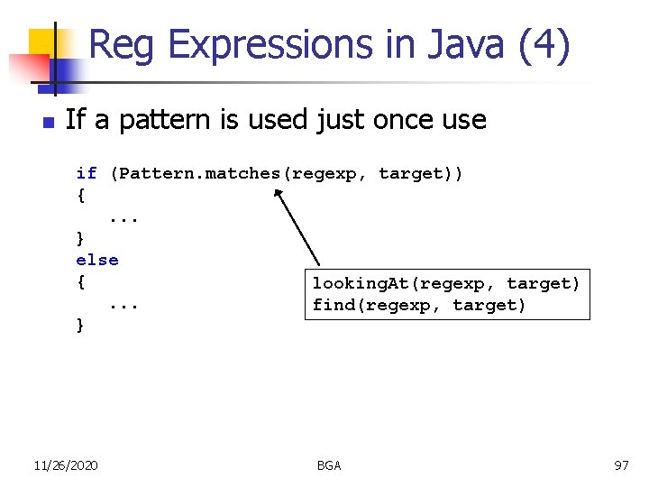 Reg Expressions in Java (4) n If a pattern is used just once use
