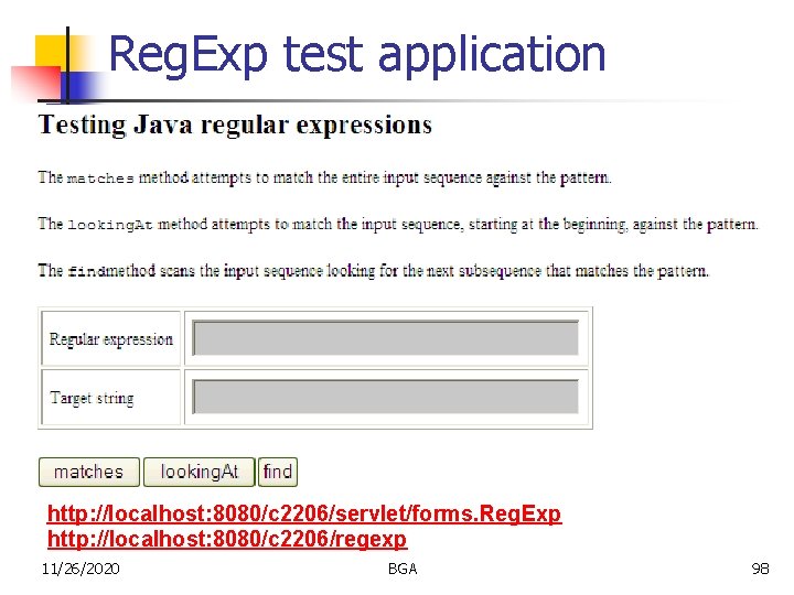 Reg. Exp test application http: //localhost: 8080/c 2206/servlet/forms. Reg. Exp http: //localhost: 8080/c 2206/regexp
