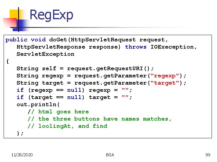 Reg. Exp public void do. Get(Http. Servlet. Request request, Http. Servlet. Response response) throws