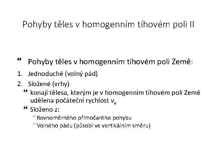 Pohyby těles v homogenním tíhovém poli II Pohyby těles v homogenním tíhovém poli Země: