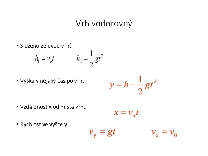 Vrh vodorovný • Složeno ze dvou vrhů • Výška y nějaký čas po vrhu