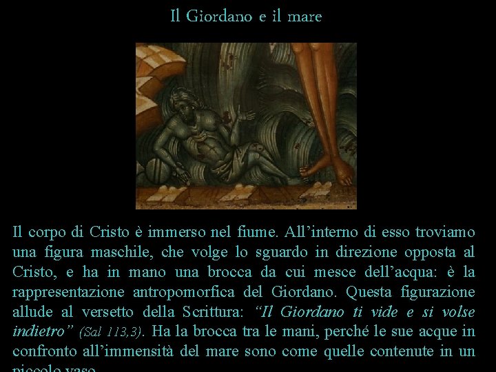 Il Giordano e il mare Il corpo di Cristo è immerso nel fiume. All’interno