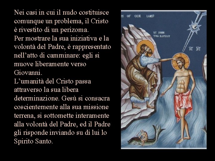 Nei casi in cui il nudo costituisce comunque un problema, il Cristo è rivestito