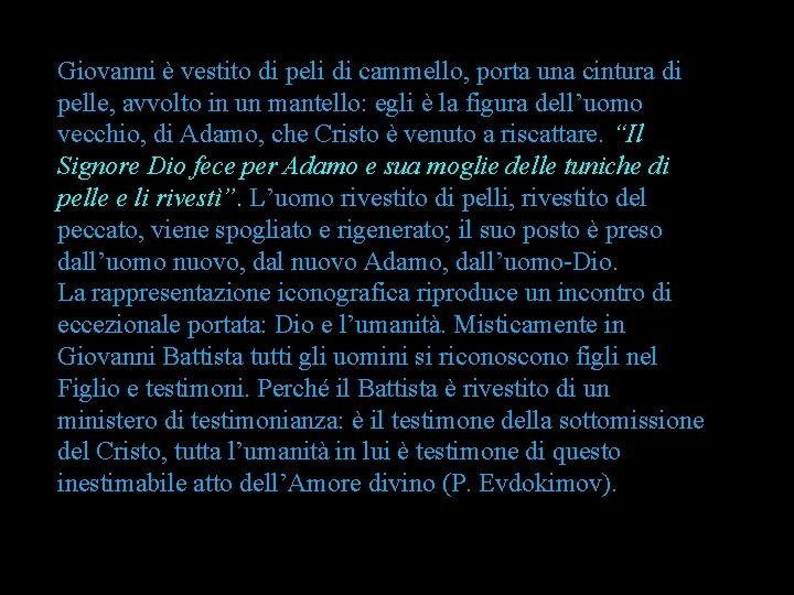 Giovanni è vestito di peli di cammello, porta una cintura di pelle, avvolto in