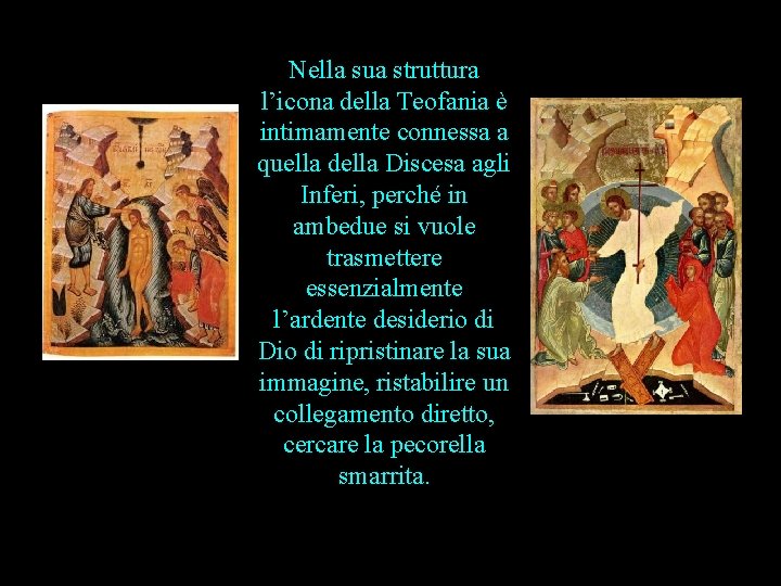 Nella sua struttura l’icona della Teofania è intimamente connessa a quella della Discesa agli