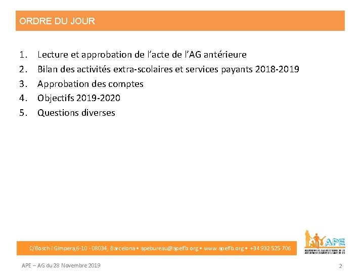 ORDRE DU JOUR 1. 2. 3. 4. 5. Lecture et approbation de l’acte de