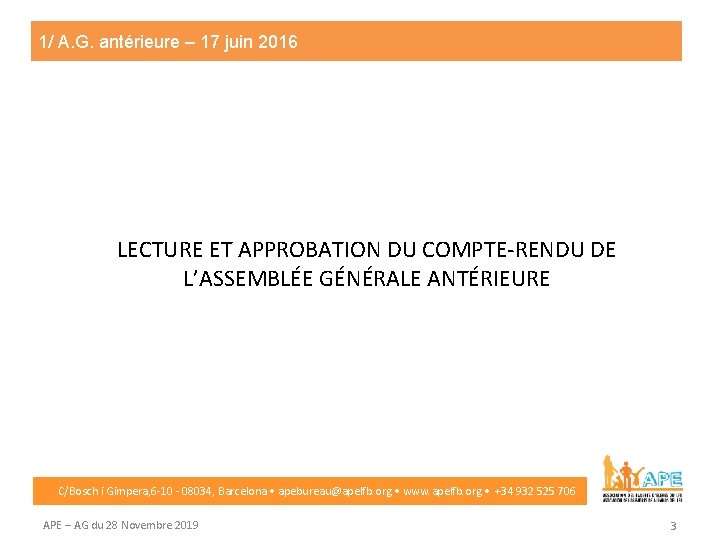 1/ A. G. antérieure – 17 juin 2016 LECTURE ET APPROBATION DU COMPTE-RENDU DE