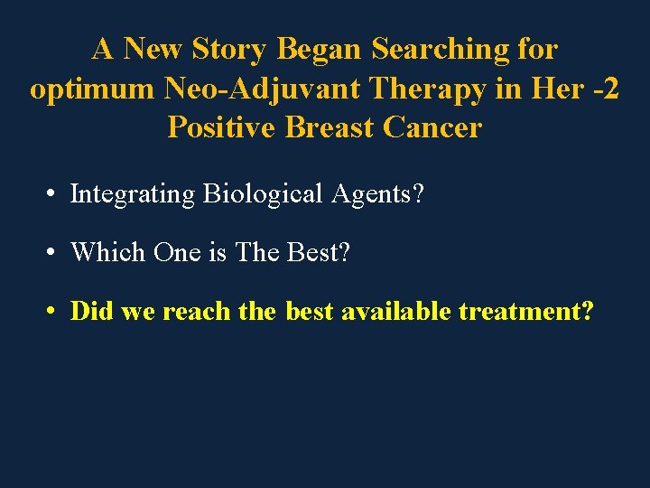 A New Story Began Searching for optimum Neo-Adjuvant Therapy in Her -2 Positive Breast