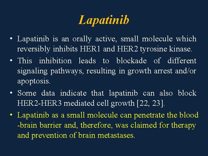 Lapatinib • Lapatinib is an orally active, small molecule which reversibly inhibits HER 1