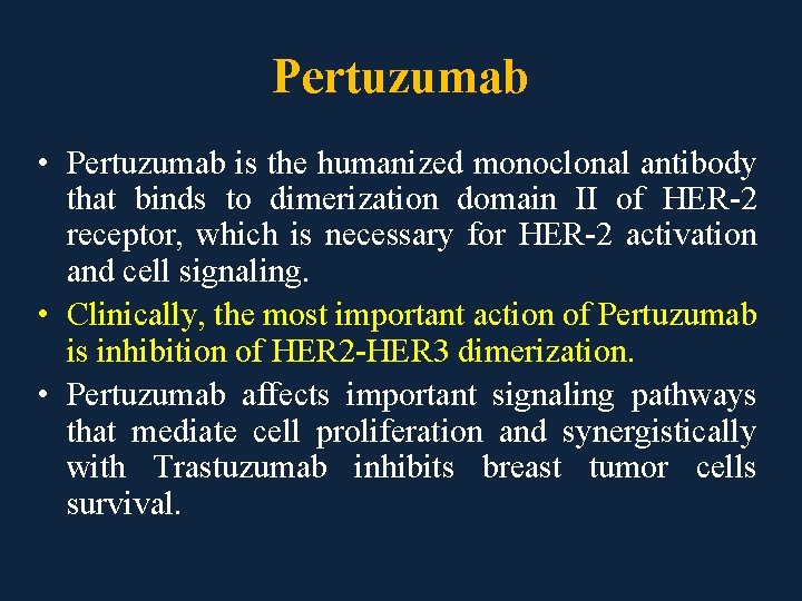 Pertuzumab • Pertuzumab is the humanized monoclonal antibody that binds to dimerization domain II