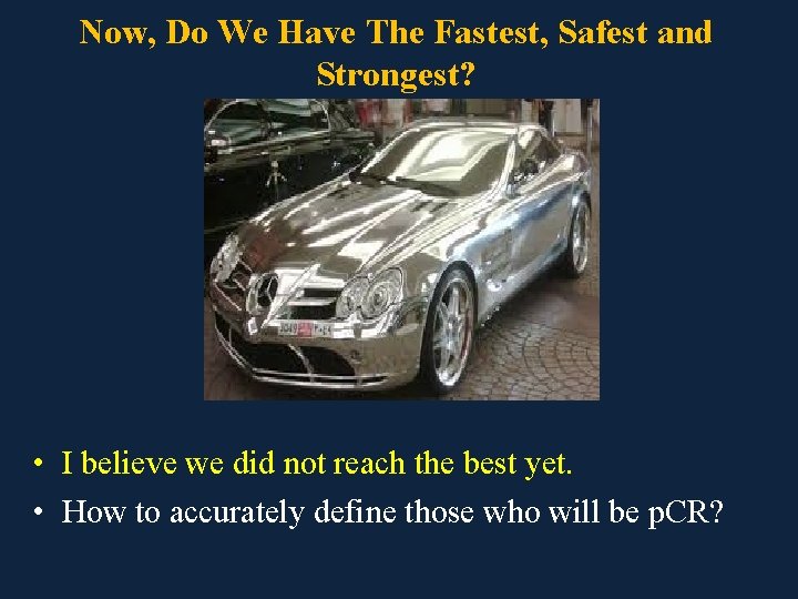 Now, Do We Have The Fastest, Safest and Strongest? • I believe we did