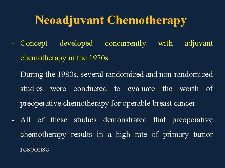 Neoadjuvant Chemotherapy - Concept developed concurrently with adjuvant chemotherapy in the 1970 s. -