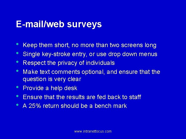 E-mail/web surveys • • Keep them short, no more than two screens long Single