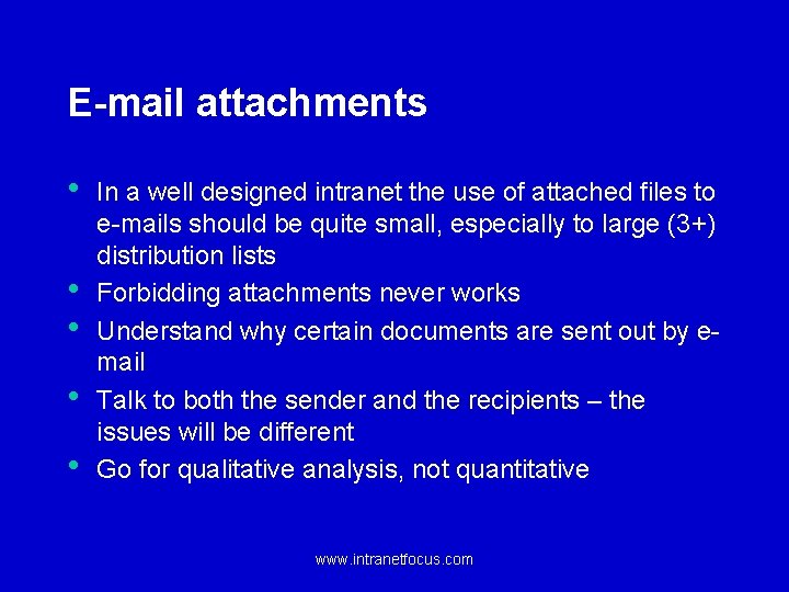 E-mail attachments • • • In a well designed intranet the use of attached