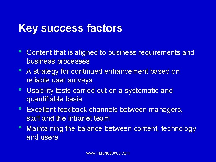 Key success factors • • • Content that is aligned to business requirements and