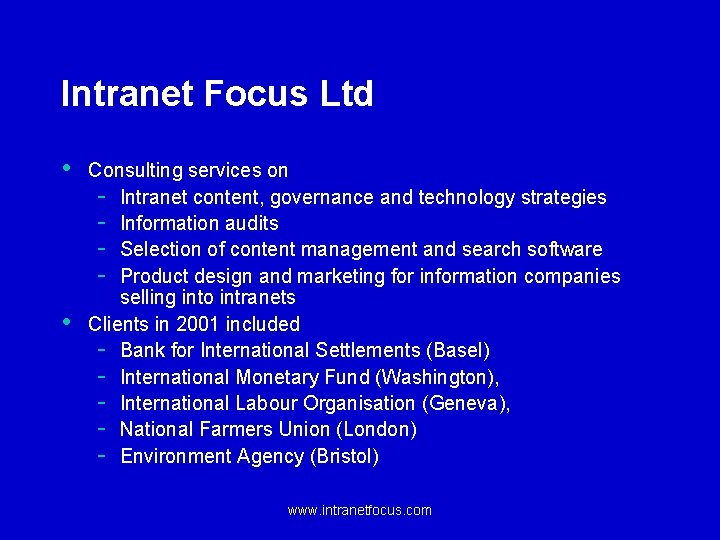 Intranet Focus Ltd • • Consulting services on - Intranet content, governance and technology