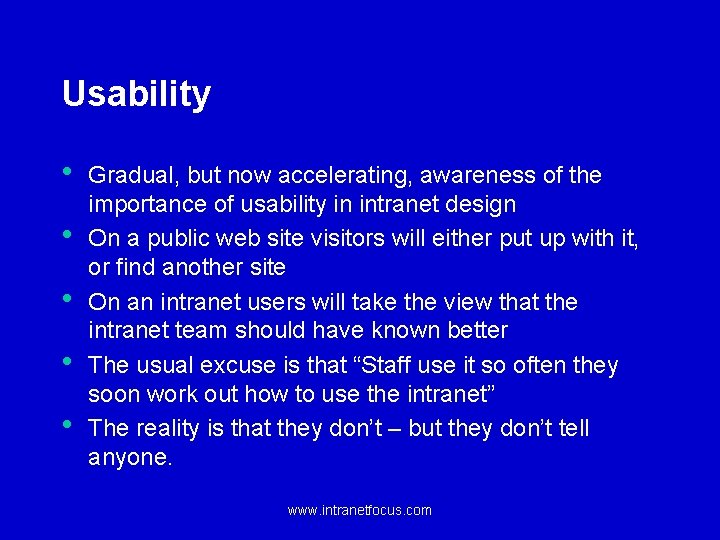 Usability • • • Gradual, but now accelerating, awareness of the importance of usability