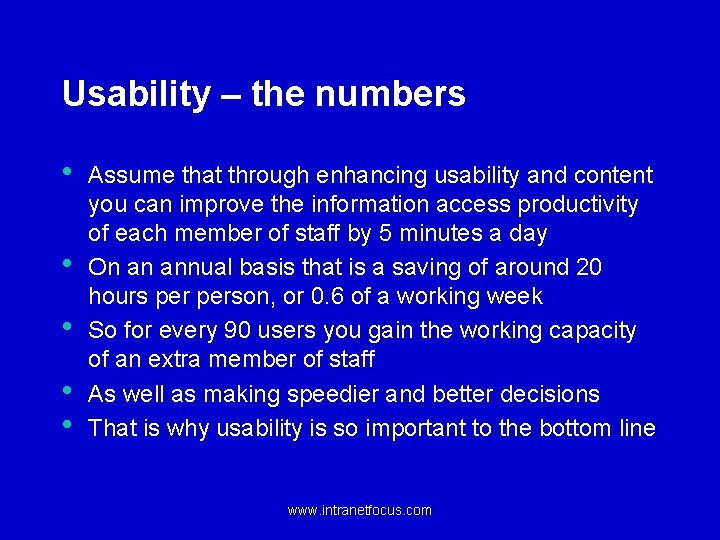 Usability – the numbers • • • Assume that through enhancing usability and content