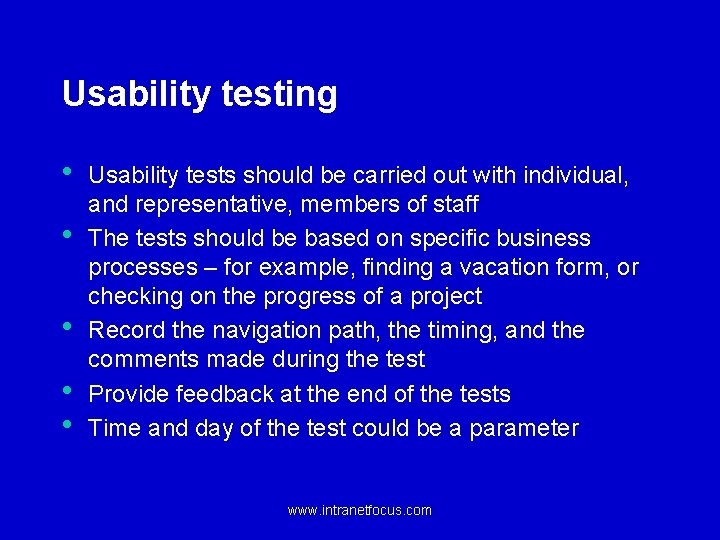 Usability testing • • • Usability tests should be carried out with individual, and