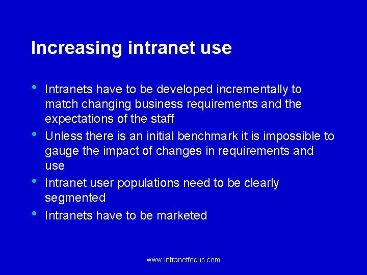 Increasing intranet use • • Intranets have to be developed incrementally to match changing