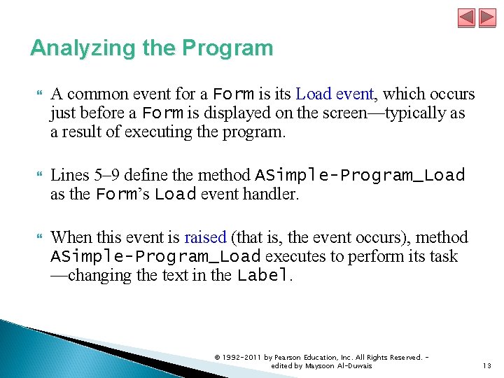 Analyzing the Program A common event for a Form is its Load event, which