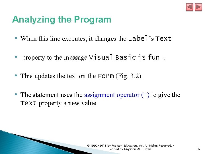 Analyzing the Program When this line executes, it changes the Label’s Text property to Analyzing the Program When this line executes, it changes the Label’s Text property to
