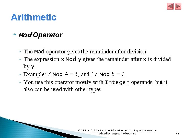 Arithmetic Mod Operator ◦ The Mod operator gives the remainder after division. ◦ The