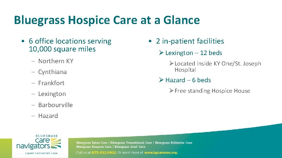 Bluegrass Hospice Care at a Glance • 6 office locations serving 10, 000 square