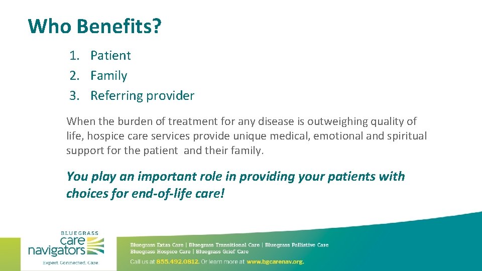 Who Benefits? 1. Patient 2. Family 3. Referring provider When the burden of treatment