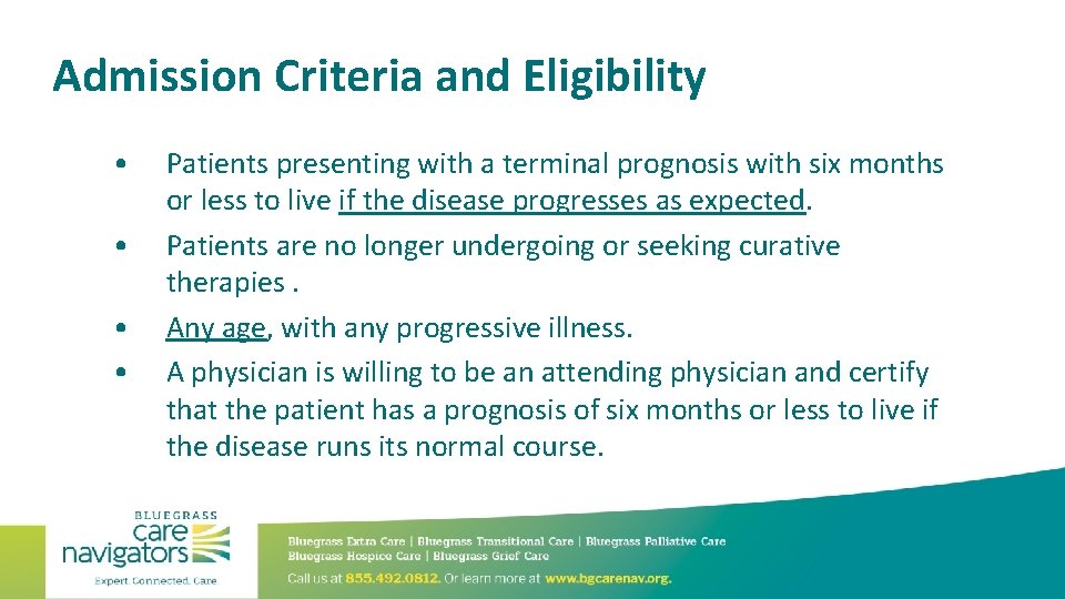 Admission Criteria and Eligibility • • Patients presenting with a terminal prognosis with six