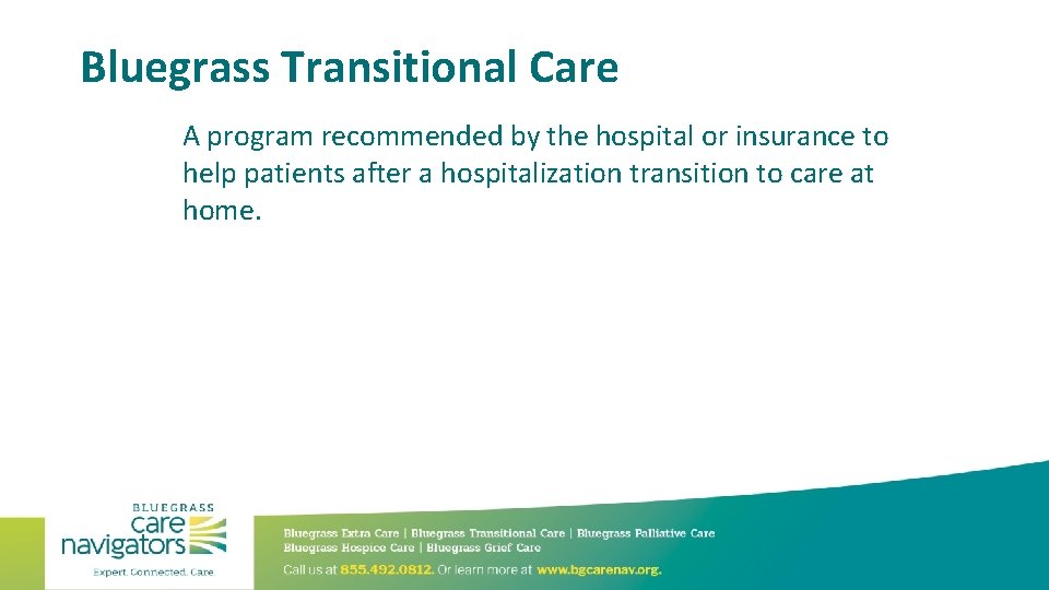 Bluegrass Transitional Care A program recommended by the hospital or insurance to help patients